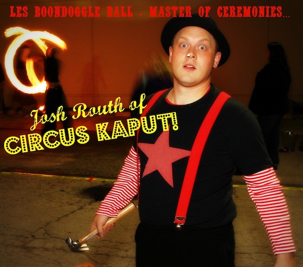 Josh Routh of Circus Kaput will be hosting Les Boondoggle Ball!